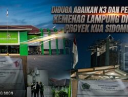 Diduga Abaikan K3 dan Pengawasan Lemah, Kemenag Lampung Disorot Terkait Proyek KUA Sidomulyo Rp.1,3 M