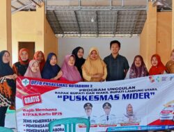 Wujud Nyata Layanan Kesehatan Merata, Puskesmas Kotabumi II Gencar Jalankan Program Puskesmas Mider di Desa Mukang Maya